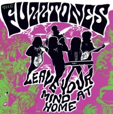 Fuzztones - Leave Your Mind At Home (Inkl.7