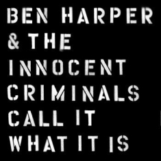 Ben Harper & The Innocent Criminals - Call It What It Is (Vinyl)