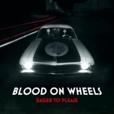 Blood On Wheels - Eager To Please