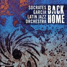 Socrates Garcia Latin Jazz Orchestr - Back Home in the group CD / Jazz/Blues at Bengans Skivbutik AB (1907101)