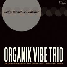 Organik Vibe Trio - Things We Did Last Summer in the group OTHER / Övrigt /  at Bengans Skivbutik AB (1907184)