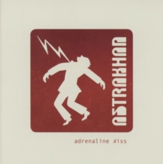 Astrakhan - Adrenaline Kiss