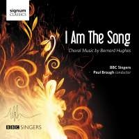 Hughes Bernard - I Am The Song - Choral Music