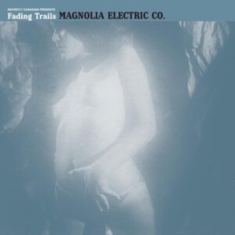 Magnolia Electric Co. - Fading Trails