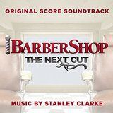 Clarke Stanley - Barbershop: The Next Cut (Original