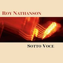 Nathanson Roy - Sotto Voce in the group CD / Jazz/Blues at Bengans Skivbutik AB (1916329)