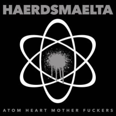 Haerdsmaelta - Atom Heart Mother Fuckers