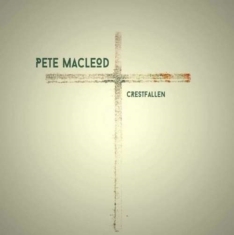 Macleod Pete - Crestfallen