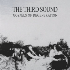 Third Sound - Gospels Of Dengeneration