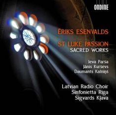 Esenvalds Eriks - St Luke Passion - Sacred Works