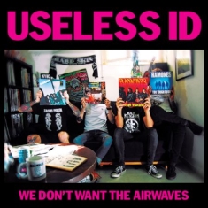 Useless Id - We Don't Want To Airwaves