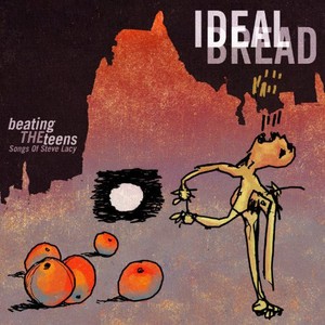 Ideal Bread - Beating The Teens: Songs Of Steve L