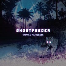 Ghostfeeder - World Fameless in the group OTHER / Övrigt /  at Bengans Skivbutik AB (1951467)