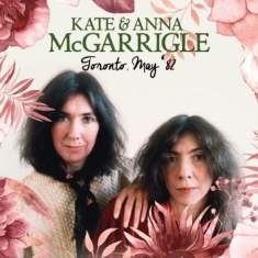 Mc Garrigle Kate & Anna - Toronto, May '82
