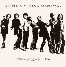 Stills Stephen & Manassas - Bananafish Gardens N.Y.