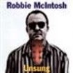 Mcintosh Robbie - Unsung in the group OTHER / Övrigt /  at Bengans Skivbutik AB (1968786)