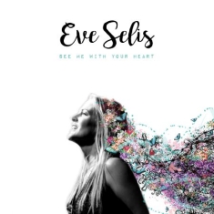 Selis Eve - See Me With Your Heart
