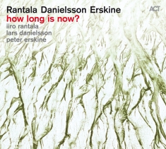 Rantala Iiro / Danielsson Lars / - How Long Is Now?