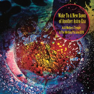Acid Mother Temple & Melting Parais - Wake To The New Dawn