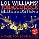 Lol Williams Tobacco Dock Bluesbust - A Case For Some Blues in the group CD / Jazz at Bengans Skivbutik AB (1993129)