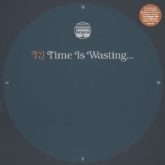 Tj - Time Is Wasting (Ltd. 10