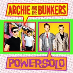Archie & The Bunkers/Powersolo - Split Single