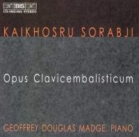 Sorabji Kaikhosru Shapurji - Opus Clavicembalisticum