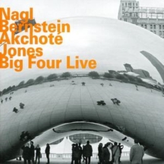 Nagl / Bernstein / Akchote / Jones - Big Four Live