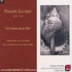 Philippe Gaubert - Les Chants De La Mer