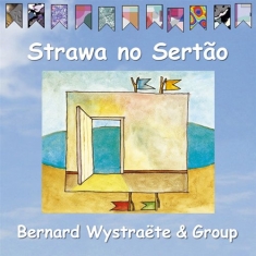 Bernard Wystraëte Group - Strawa No Sertão