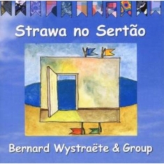 Bernard Wystraëte Group - Strawa No Sertão