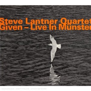 Steve Lantner Quartet - Given - Live In Munster