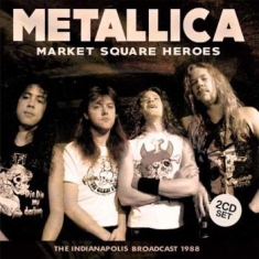 Metallica - Market Square Heros 2 Cd (Broadcast