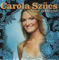 Szucs Carola - All Work And No Pay