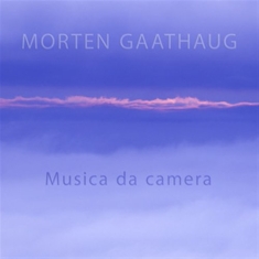 Gaathaug Morten - Musica Da Camera