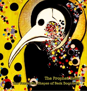 Prophet Hens - Wonderful Shapes Of Back Door Keys