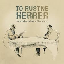 To Rustne Herrer - Hvis Helsa Holder - The Album in the group OTHER / Övrigt /  at Bengans Skivbutik AB (2058267)