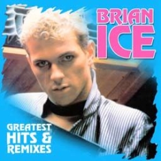 Ice Brian - Greatest Hits & Remixes in the group CD / Dance-Techno,Pop-Rock at Bengans Skivbutik AB (2058283)
