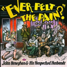 Heneghan John & Henpecked Husbands - Ever Felt The Pain