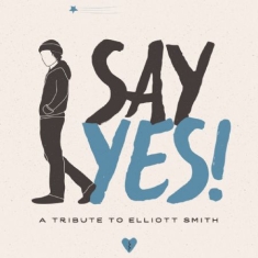 Blandade Artister - Say Yes! A Tribute To Elliott Smith