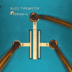Moreno + 2 - Music Typewriter