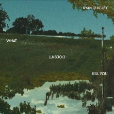 Quigley Ryan - What Doesn't Kill You