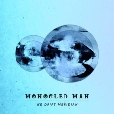 Monocled Man - We Drift Meridian