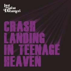 Last Great Dreamers - Crash Landing In Teenage Heaven
