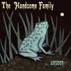 Handsome Family - Unseen
