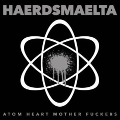 Haerdsmaelta - Atom Heart Mother Fuckers (Lp + Dow