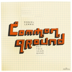 Daniel Lemma & Hot This Year Band - Common Ground