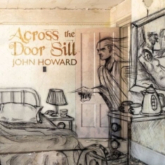 John Howard - Across The Door Sill