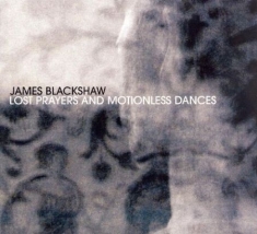 Blackshaw James - Lost Prayers & Motionless Dance