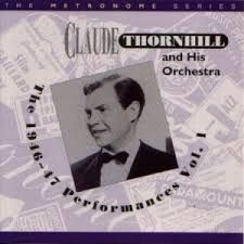 Thornhill Claude & His Orchestra - 1946-47 Performances Vol. 1 in the group OTHER / Övrigt /  at Bengans Skivbutik AB (2236330)